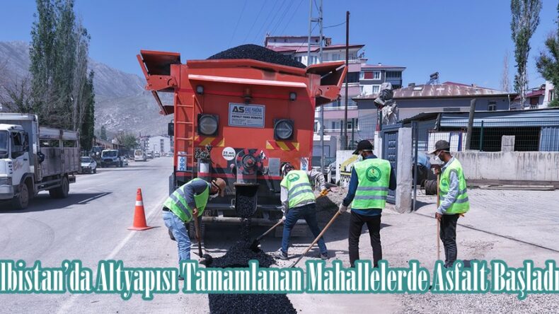 Elbistan’da Altyapısı Tamamlanan Mahallelerde Asfalt Başladı.
