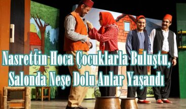 Nasrettin Hoca Çocuklarla Buluştu, Salonda Neşe Dolu Anlar Yaşandı.