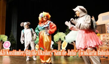 Renkli Kostümler, Büyük Alkışlar; “Sam ile Julia” Çocuklarla Buluştu.
