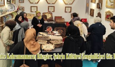 Başkentte Kahramanmaraş Rüzgârı; Şehrin Kültürel Zenginlikleri Göz Doldurdu.