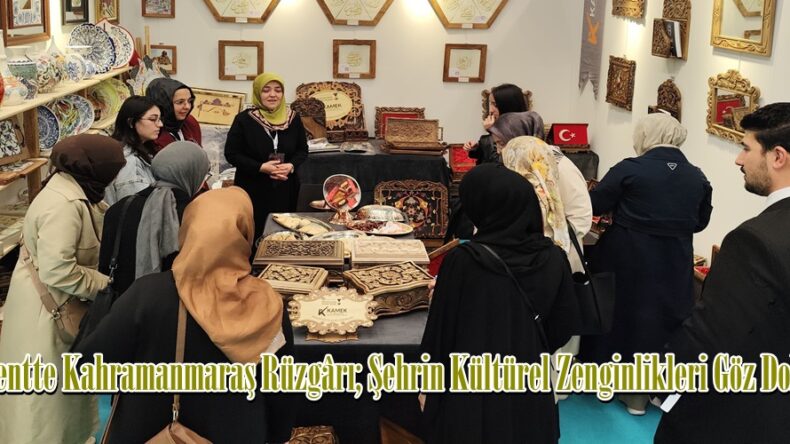 Başkentte Kahramanmaraş Rüzgârı; Şehrin Kültürel Zenginlikleri Göz Doldurdu.