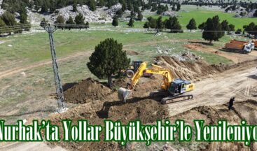 Nurhak’ta Yollar Büyükşehir’le Yenileniyor.