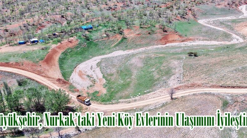 Büyükşehir, Nurkak’taki Yeni Köy Evlerinin Ulaşımını İyileştiriyor.