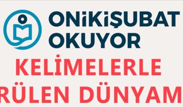 Onikişubat Okuyor’da bu hafta ‘Kelimelerle Örülen Dünyamız’ konuşulacak.