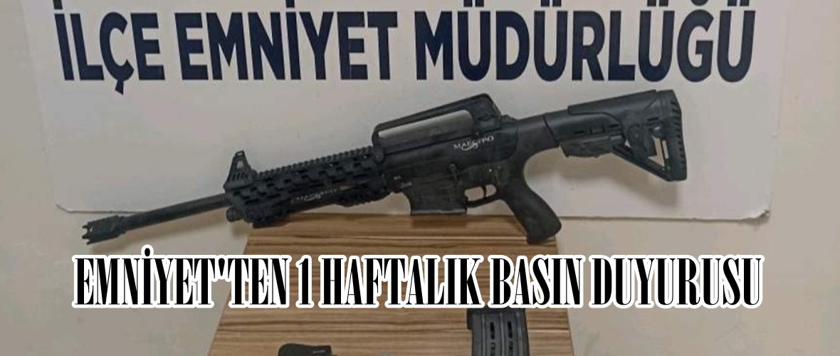 EMNİYET’TEN 1 HAFTALIK BASIN DUYURUSU