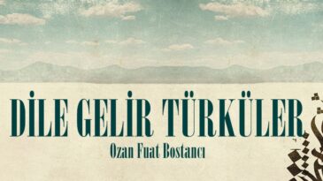 DİLE GELİR TÜRKÜLER