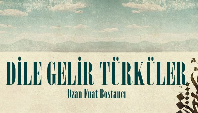 DİLE GELİR TÜRKÜLER