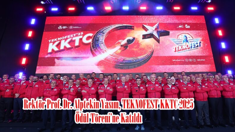 Rektör Prof. Dr. Alptekin Yasım, TEKNOFEST KKTC 2025 Ödül Töreni’ne Katıldı.