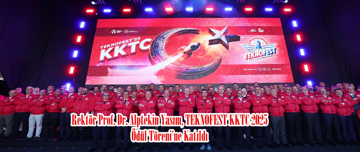Rektör Prof. Dr. Alptekin Yasım, TEKNOFEST KKTC 2025 Ödül Töreni’ne Katıldı.
