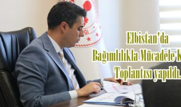 Elbistan’da Bağımlılıkla Mücadele Kurulu Toplantısı yapıldı.
