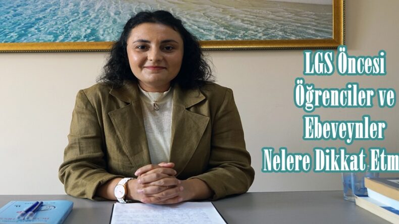 LGS Öncesi Öğrenciler ve Ebeveynler Nelere Dikkat Etmeli?
