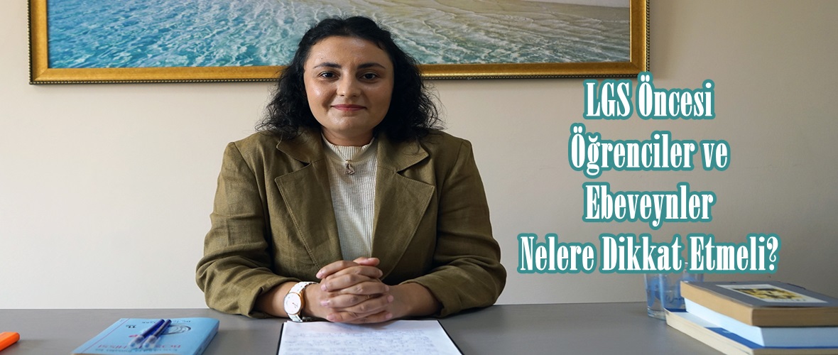 LGS Öncesi Öğrenciler ve Ebeveynler Nelere Dikkat Etmeli?