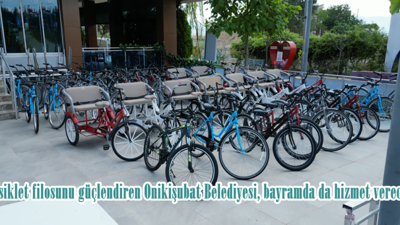 Bisiklet filosunu güçlendiren Onikişubat Belediyesi, bayramda da hizmet verecek.