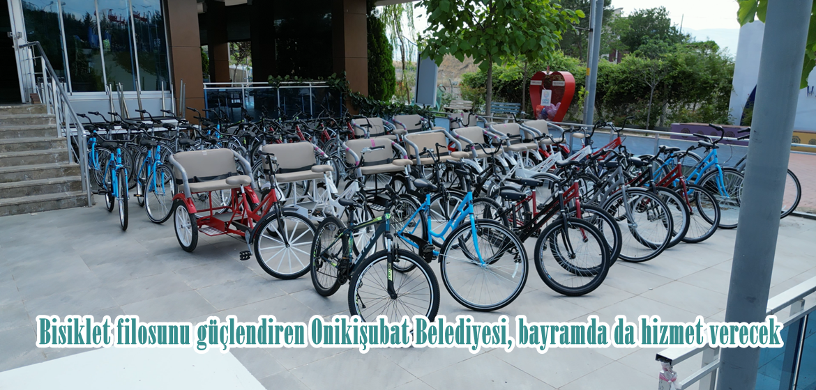 Bisiklet filosunu güçlendiren Onikişubat Belediyesi, bayramda da hizmet verecek.