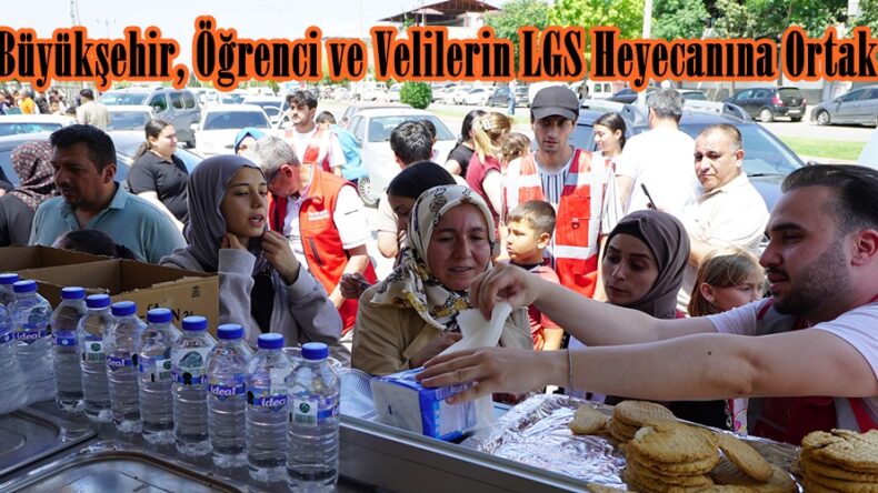 Büyükşehir, Öğrenci ve Velilerin LGS Heyecanına Ortak Oldu.