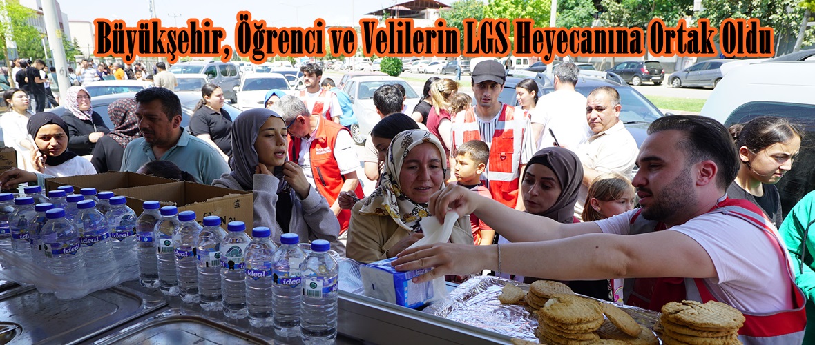 Büyükşehir, Öğrenci ve Velilerin LGS Heyecanına Ortak Oldu.