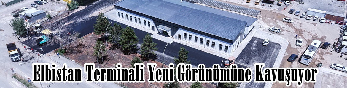 Elbistan Terminali Yeni Görünümüne Kavuşuyor.
