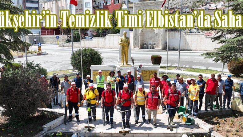 Büyükşehir’in Temizlik Timi Elbistan’da Sahada.