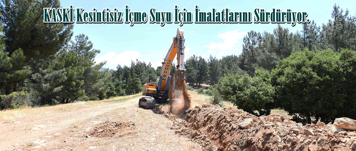 KASKİ Kesintisiz İçme Suyu İçin İmalatlarını Sürdürüyor.