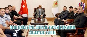 26-30 HAZİRAN ÖZEL GÜVENLİK HAFTASI KAPSAMINDA  ZİYARETLER YAPILDI.