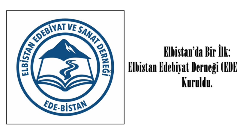 Elbistan’da Bir İlk: Elbistan Edebiyat Derneği (EDEBİSTAN) Kuruldu.