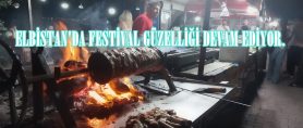 ELBİSTAN’DA FESTİVAL GÜZELLİĞİ DEVAM EDİYOR.