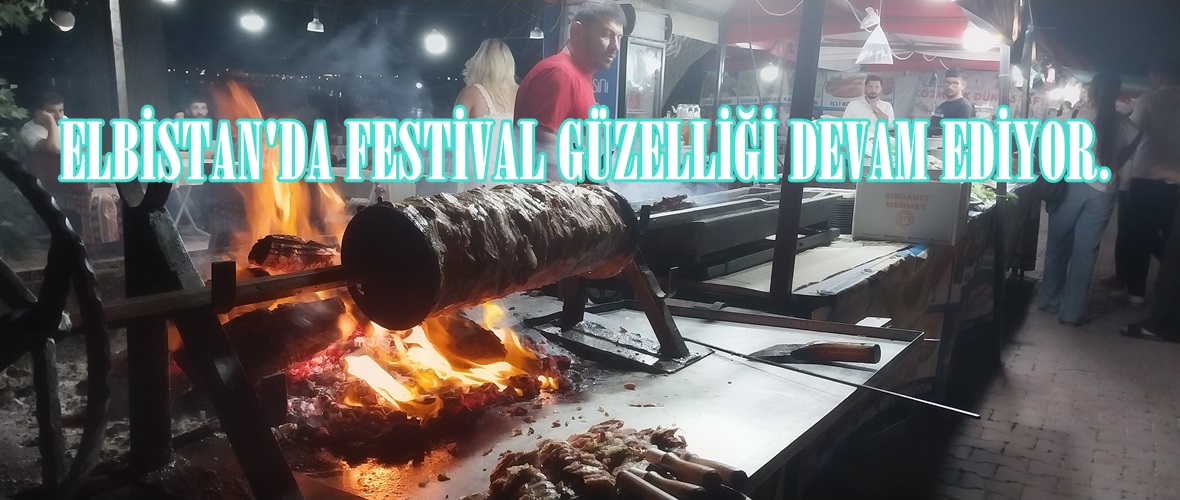 ELBİSTAN’DA FESTİVAL GÜZELLİĞİ DEVAM EDİYOR.