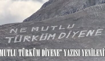 “NE MUTLU TÜRKÜM DİYENE” YAZISI YENİLENİYOR.