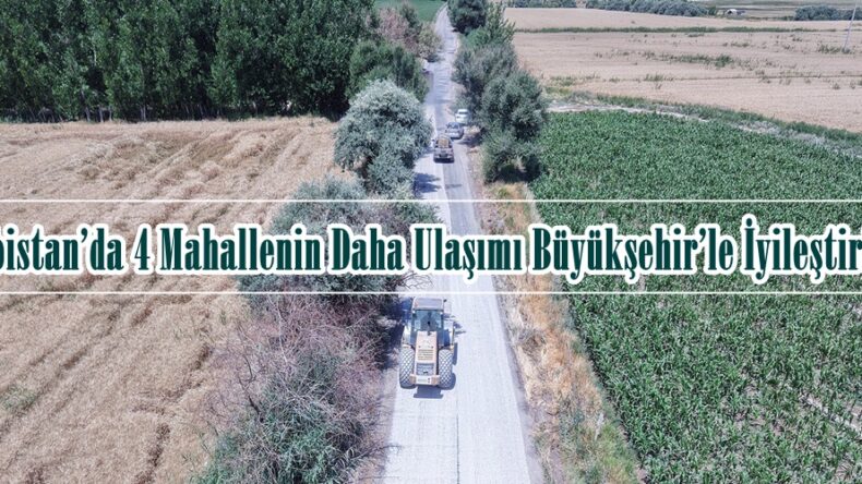Elbistan’da 4 Mahallenin Daha Ulaşımı Büyükşehir’le İyileştirildi.