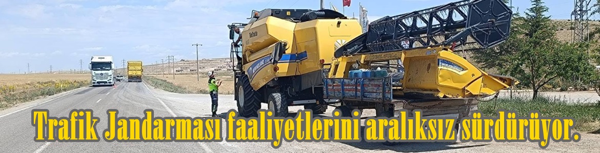 Trafik Jandarması faaliyetlerini aralıksız sürdürüyor.