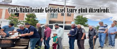 Çiçek Mahallesinde Geleneksel Aşure günü düzenlendi.