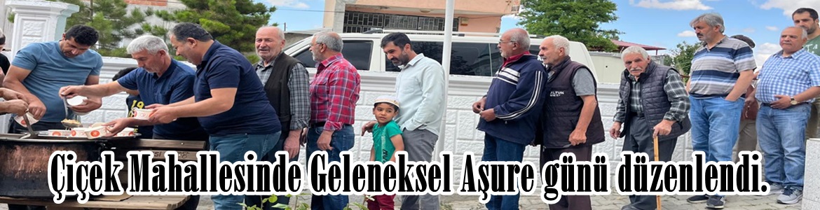 Çiçek Mahallesinde Geleneksel Aşure günü düzenlendi.