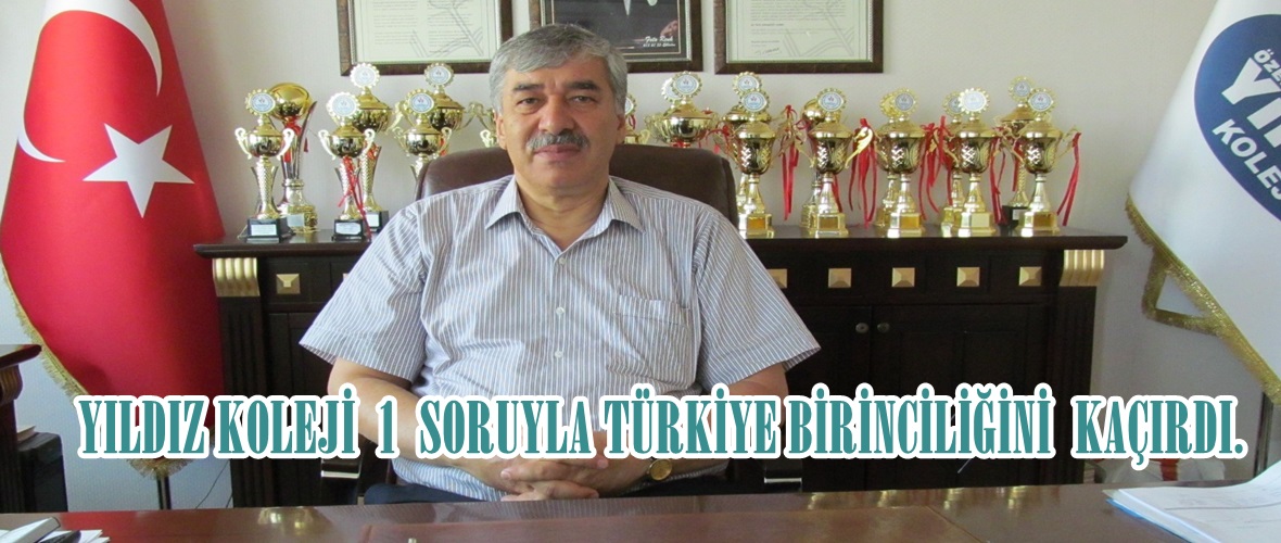YILDIZ KOLEJİ 1 SORUYLA TÜRKİYE BİRİNCİLİĞİNİ KAÇIRDI.