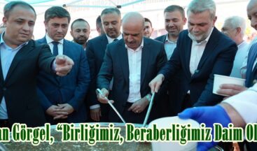 Başkan Görgel, “Birliğimiz, Beraberliğimiz Daim Olsun”