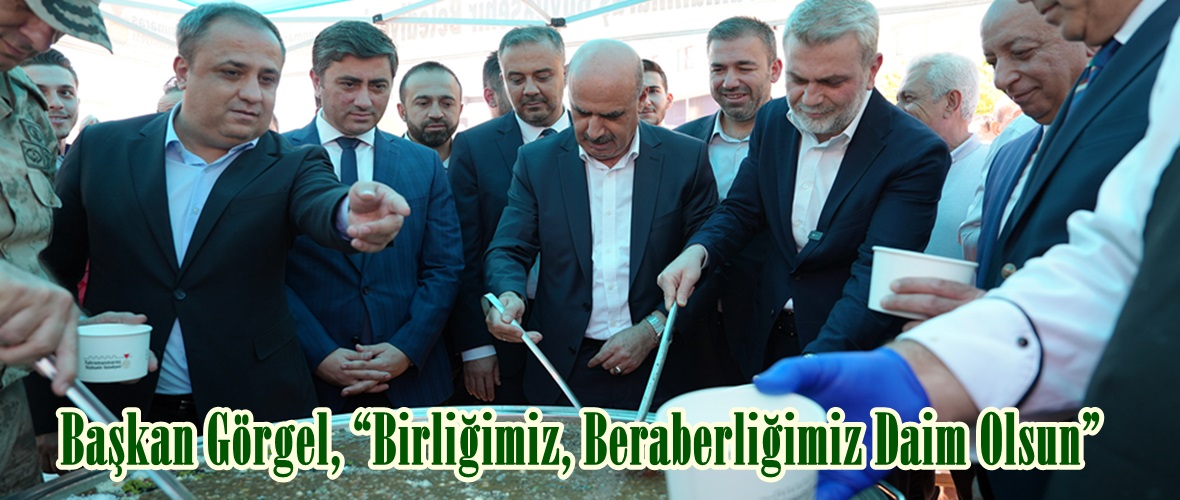 Başkan Görgel, “Birliğimiz, Beraberliğimiz Daim Olsun”