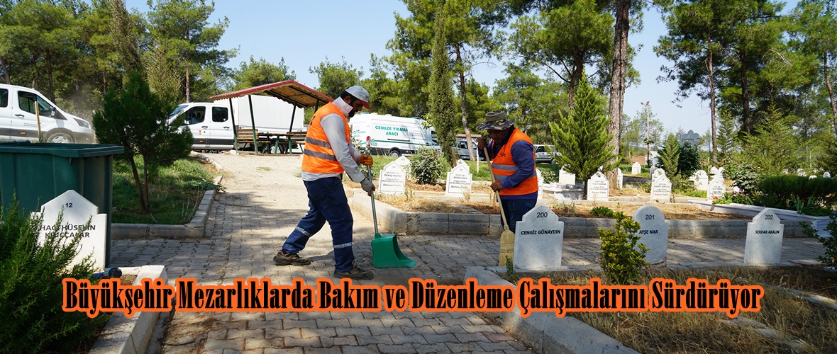 Büyükşehir Mezarlıklarda Bakım ve Düzenleme Çalışmalarını Sürdürüyor.