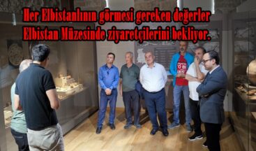 Her Elbistanlının görmesi gereken değerler Elbistan Müzesinde ziyaretçilerini bekliyor.