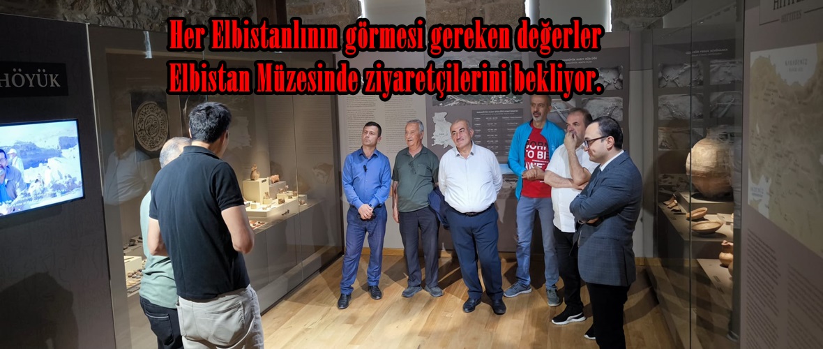 Her Elbistanlının görmesi gereken değerler Elbistan Müzesinde ziyaretçilerini bekliyor.