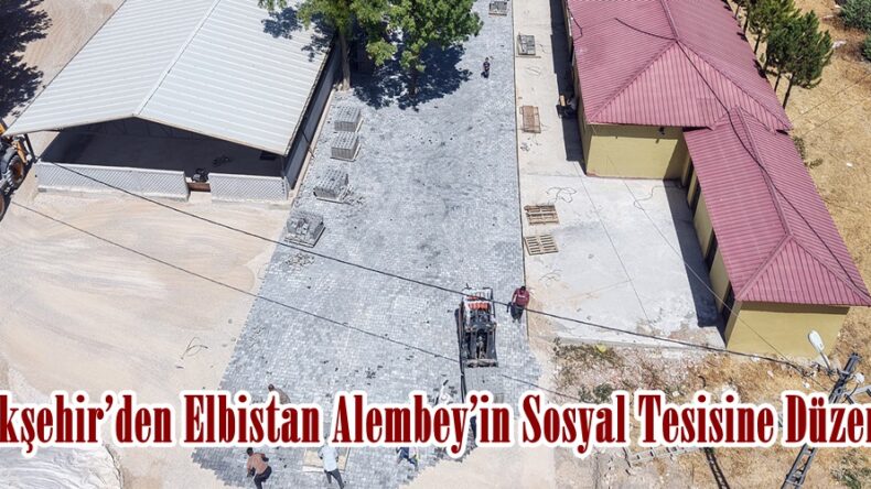 Büyükşehir’den Elbistan Alembey’in Sosyal Tesisine Düzenleme.