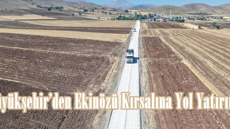 Büyükşehir’den Ekinözü Kırsalına Yol Yatırımı.