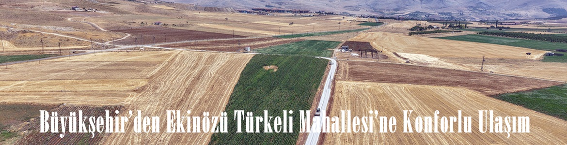 Büyükşehir’den Ekinözü Türkeli Mahallesi’ne Konforlu Ulaşım.