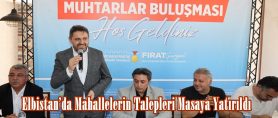 Elbistan’da Mahallelerin Talepleri Masaya Yatırıldı.