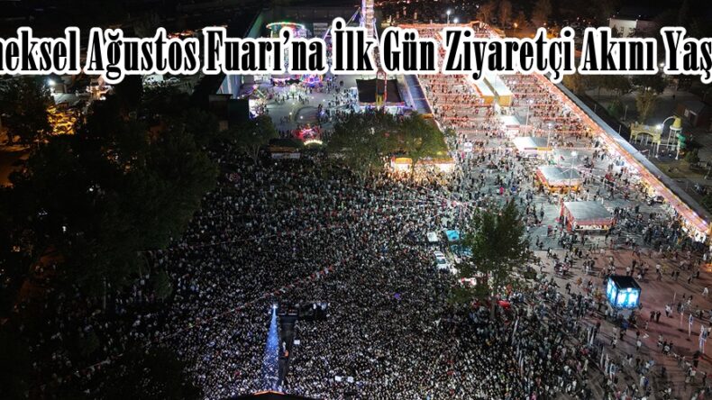 Geleneksel Ağustos Fuarı’na İlk Gün Ziyaretçi Akını Yaşandı.