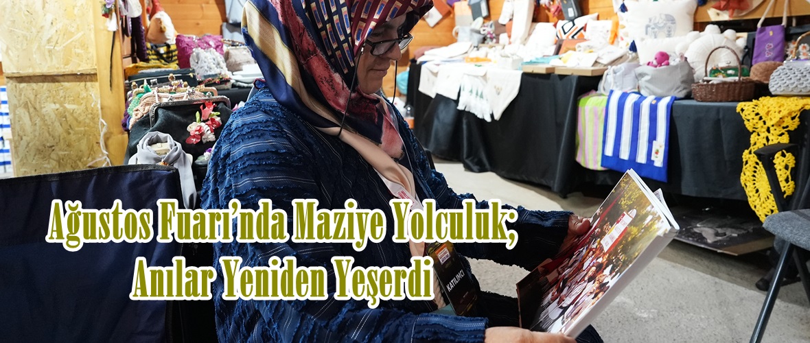 Ağustos Fuarı’nda Maziye Yolculuk; Anılar Yeniden Yeşerdi.