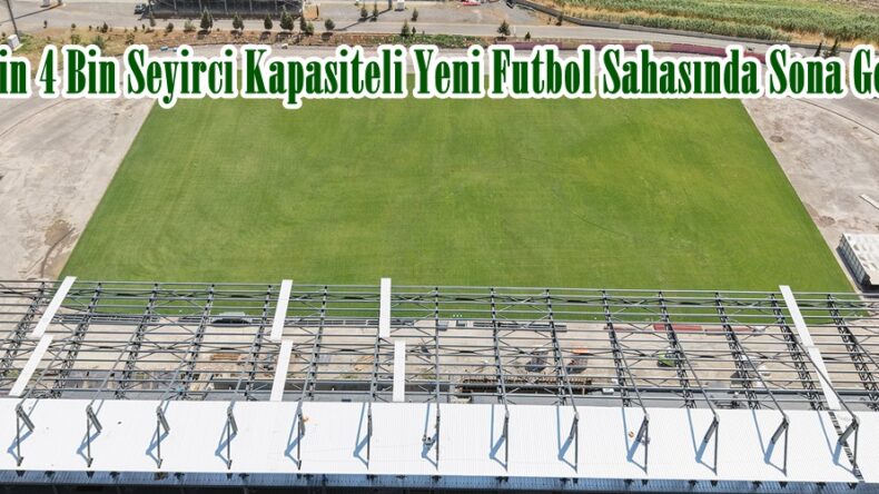 Şehrin 4 Bin Seyirci Kapasiteli Yeni Futbol Sahasında Sona Gelindi.