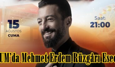 KAFUM’da Mehmet Erdem Rüzgârı Esecek.
