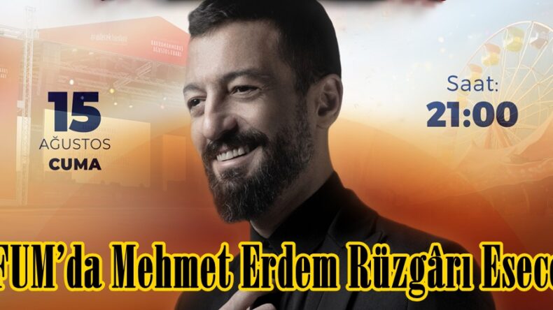 KAFUM’da Mehmet Erdem Rüzgârı Esecek.