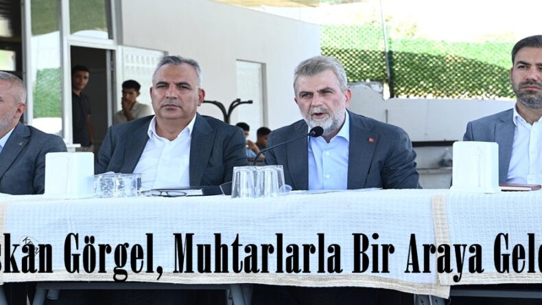 Başkan Görgel, Muhtarlarla Bir Araya Geldi.