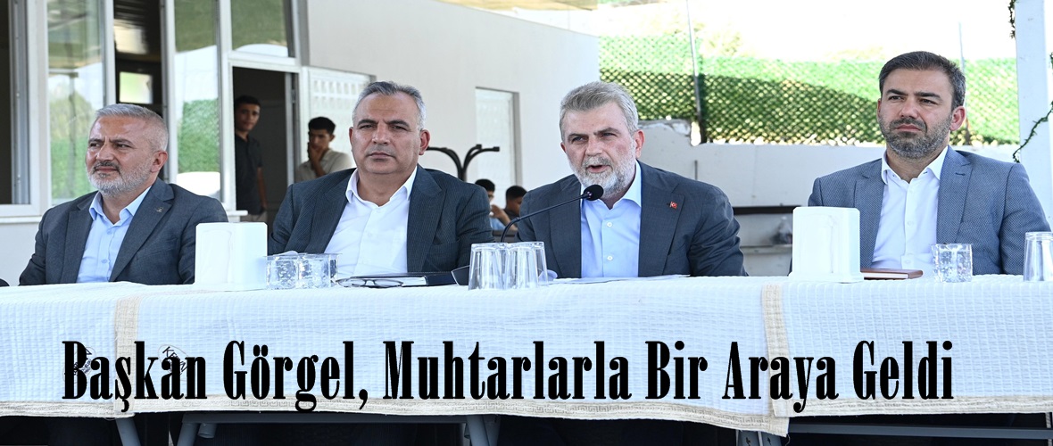 Başkan Görgel, Muhtarlarla Bir Araya Geldi.