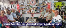 İstanbul Yeni Elbistanlılar Derneğinden Haberin merkezine ziyaret.